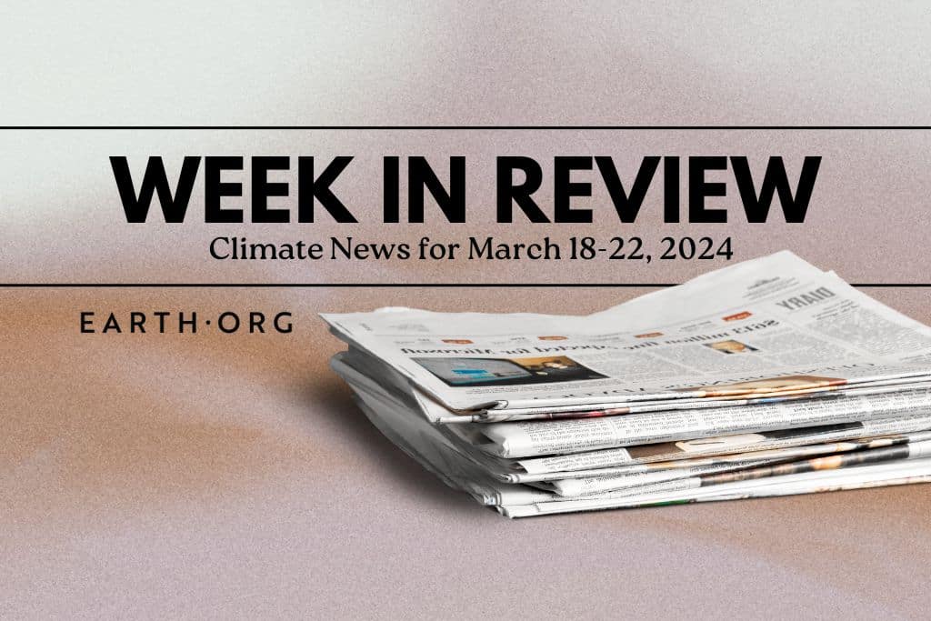 Week in Review: Top Climate News for March 18-22, 2024
